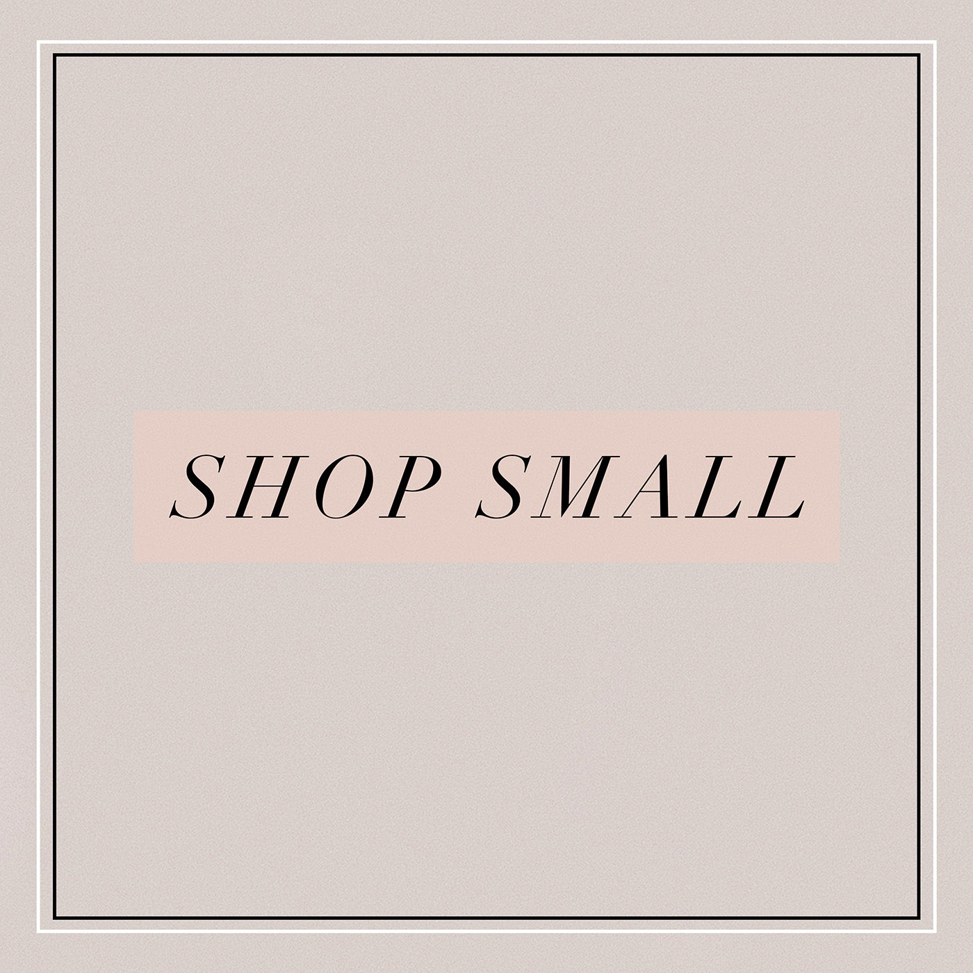 SHOP SMALL